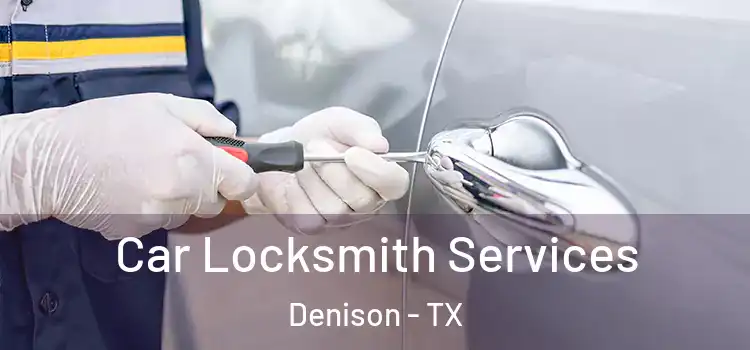 Car Locksmith Services Denison - TX