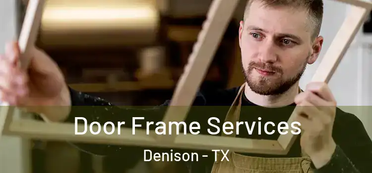 Door Frame Services Denison - TX