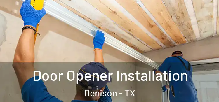Door Opener Installation Denison - TX