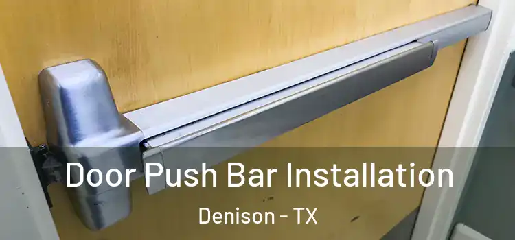 Door Push Bar Installation Denison - TX