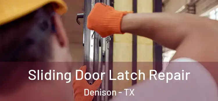 Sliding Door Latch Repair Denison - TX