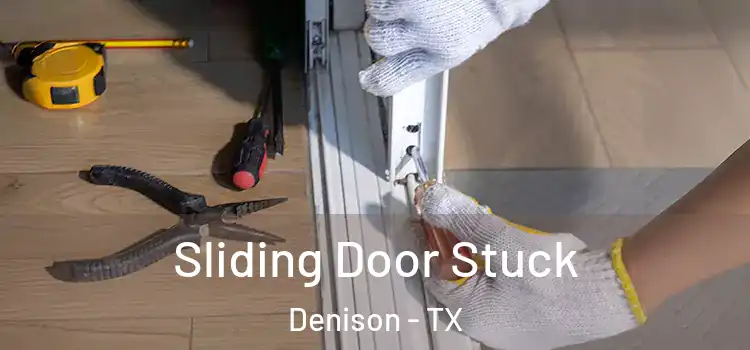Sliding Door Stuck Denison - TX