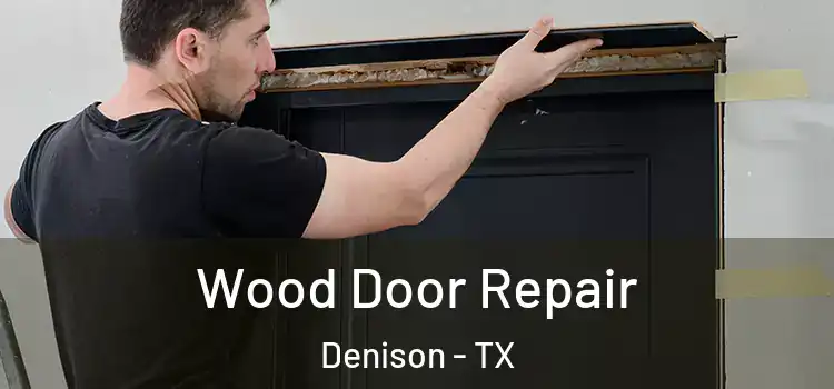 Wood Door Repair Denison - TX
